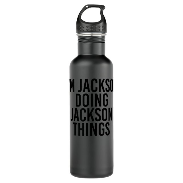 I'M JACKSON DOING JACKSON THINGS Name Funny Birthd 710 Ml Water Bottle (Front)