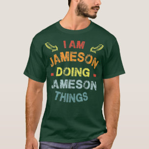 Im Jameson Doing Jameson Things Cool Funny Gift T-Shirt