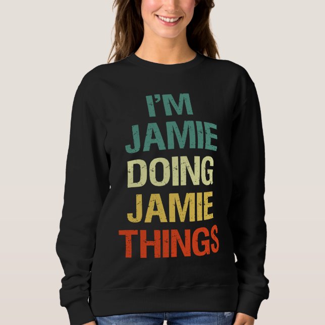 I'M Jamie Doing Jamie Things Personalised  with V Sweatshirt (Front)