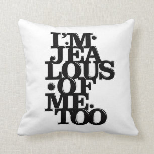 I'm Jealous of Me Too - 2 Sided Pillow
