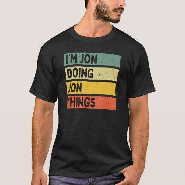 I'm Jon Doing Jon Things Funny Personalised Quote  T-Shirt (Front)