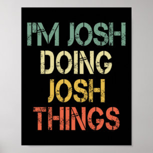 I'm Josh Doing Josh Things Funny Christmas Birthda Poster