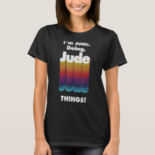 I'm Jude Doing Jude Things Funny Birthday Name Gru T-Shirt