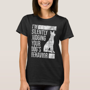 I'm Judging Your Dog's Behaviour - Dog Lover Anima T-Shirt