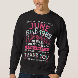 I'm June Girl 1985 37th Birthday Gift 37 Years Sweatshirt