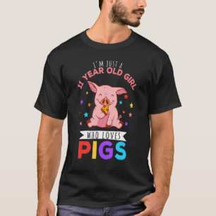 I'm Just A 11 Year Old Girl Who Loves Pigs Hog T-Shirt