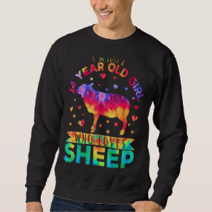 I'm Just A 14 Year Old Girl Who Loves Sheep Sweatshirt