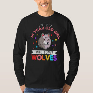 I'm Just A 14 Year Old Girl Who Loves Wolves Wolf  T-Shirt