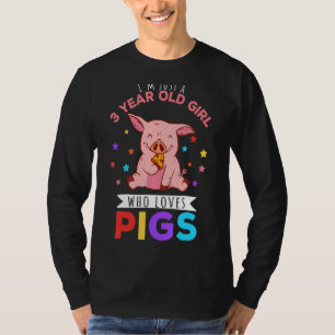 I'm Just A 3 Year Old Girl Who Loves Pigs Hog Love T-Shirt