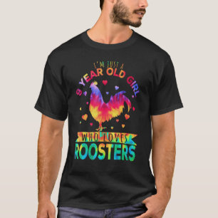 I'm Just A 9 Year Old Girl Who Loves Roosters Farm T-Shirt