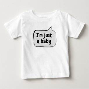 I'm just a baby Speech Bubble T-Shirt