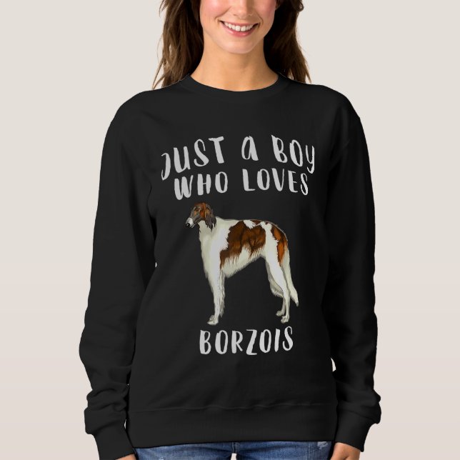 Im Just A Boy Who Loves Borzois Dog Sweatshirt (Front)