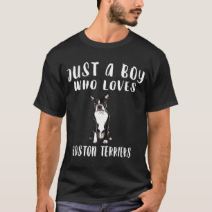 Im Just A Boy Who Loves Boston Terriers Dog T-Shirt