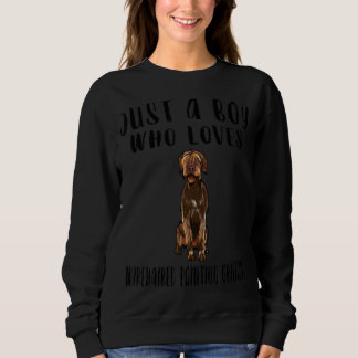 Im Just A Boy Who Loves Wirehaired Pointing Griffo Sweatshirt