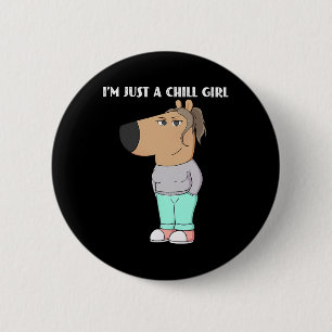 I'm Just A Chill Girl Meme Funny Chill 2 6 Cm Round Badge