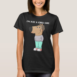I'm Just A Chill Girl Meme Funny Chill 2  T-Shirt