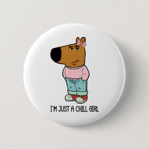 I'm Just A Chill Girl Meme Funny Women Girlfriend 6 Cm Round Badge