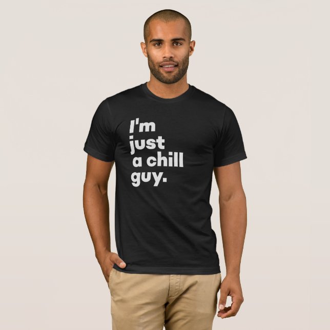 I'm just a chill guy (Black) T-Shirt (Front Full)