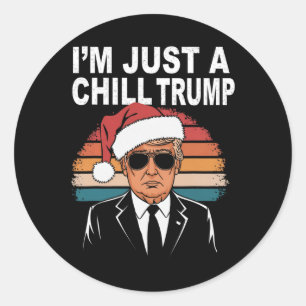 I'm Just A Chill Guy Funny Meme Trump 2024 Preside Classic Round Sticker