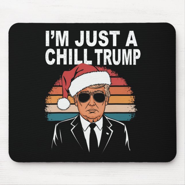 I'm Just A Chill Guy Funny Meme Trump 2024 Preside Mouse Pad (Front)