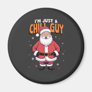I'm Just a Chill Guy Meme Christmas Funny 2025 Magnet