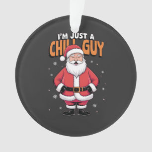 I'm Just a Chill Guy Meme Christmas Funny  Ornament