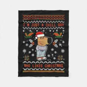 I'm Just A Chill Guy Who Likes Christmas 1 Fleece Blanket