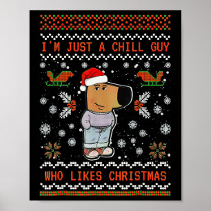 I'm Just A Chill Guy Who Likes Christmas 1 Poster