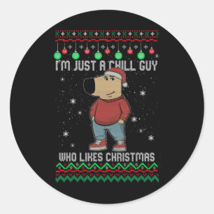 I'm Just A Chill Guy Who Likes Christmas Classic Round Sticker