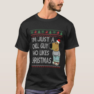 I'm Just A Chill Guy Who Likes Christmas Fun Ugly T-Shirt