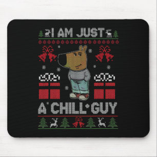 I'm Just A Chill Guy Who Likes Christmas Meme  Mouse Pad