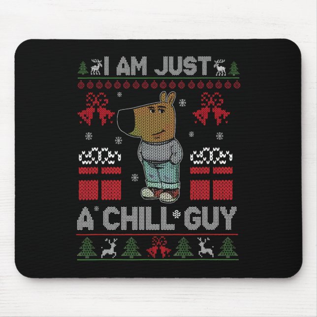 I'm Just A Chill Guy Who Likes Christmas Meme  Mouse Pad (Front)
