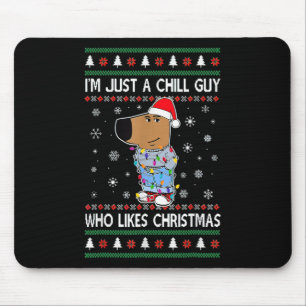 I'm Just A Chill Guy Who Likes Christmas Mouse Pad