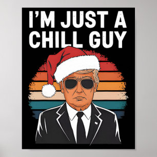 I'm Just A Chill Guys Funny Trump Santa Hat Christ Poster