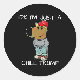 I'm Just A Chill Trump Funny Meme Classic Round Sticker