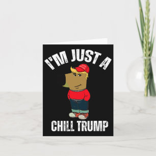 I'm Just A Chill Trump Funny Meme Funny Dog Lover Card