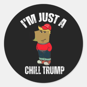 I'm Just A Chill Trump Funny Meme Funny Dog Lover  Classic Round Sticker