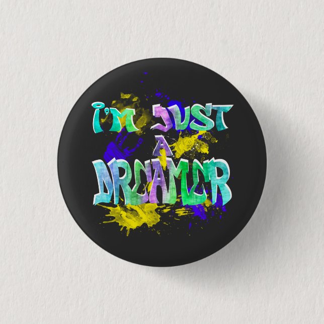 I'm Just a Dreamer 3 Cm Round Badge (Front)