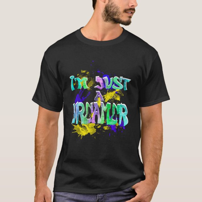 I'm Just a Dreamer, Colourful Inspirational T-Shirt (Front)