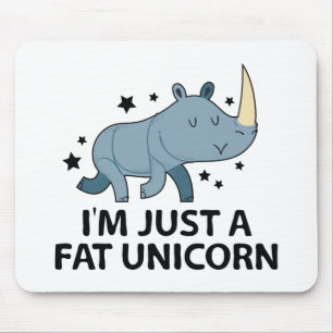 I'm Just A Fat Unicorn Mouse Pad