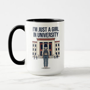 "I'm Just a Girl in University" Funny College Mug