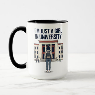 "I'm Just a Girl in University" Funny College Mug