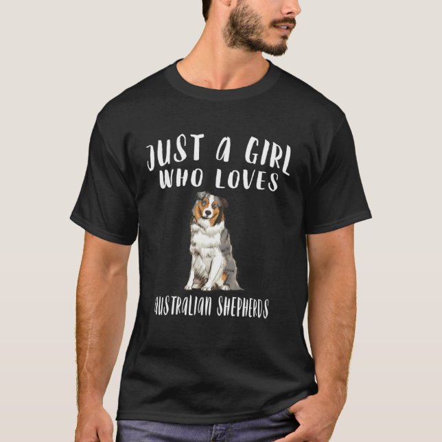 Im Just A Girl Who Loves Australian Shepherds Dog T-Shirt (Front)