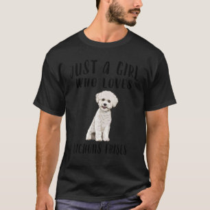 Im Just A Girl Who Loves Bichons Frises Dog T-Shirt