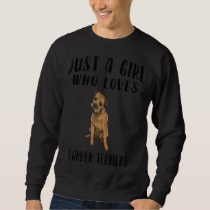 Im Just A Girl Who Loves Border Terriers Dog Sweatshirt