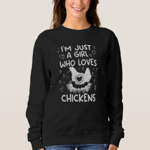 I'm just a girl who loves chickens cute farm anima sweatshirt
