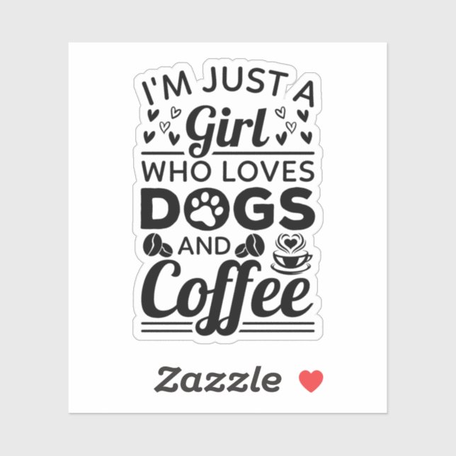 I'm Just A Girl Who Loves Dogs And Coffee (Sheet)