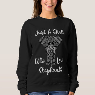 I'm Just A Girl Who Loves Elephants Sweatshirt