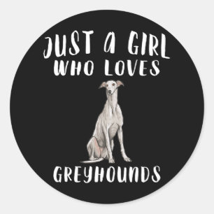 Im Just A Girl Who Loves Greyhounds Dog Lover Gift Classic Round Sticker