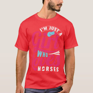 Im Just a Girl Who Loves Horses funny T-Shirt